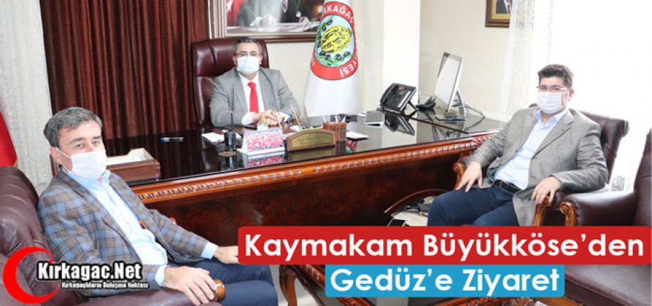 KAYMAKAM BÜYÜKKÖSE’DEN GEDÜZ’E ZİYARET