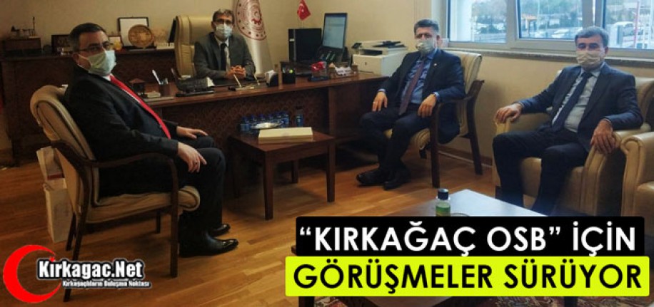 “KIRKAĞAÇ OSB” İÇİN GÖRÜŞMELER SÜRÜYOR