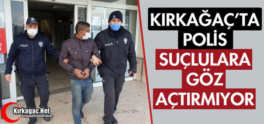 KIRKAĞAÇ'TA POLİS SUÇLULARA GÖZ AÇTIRMIYOR