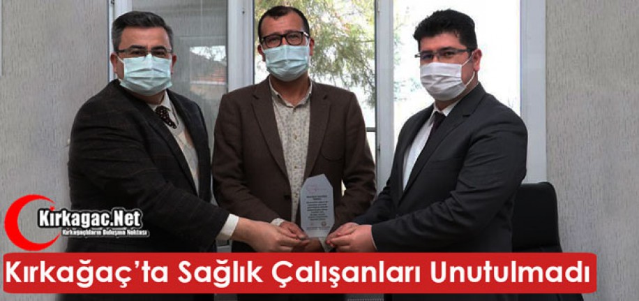 KIRKAĞAÇ'TA SAĞLIK ÇALIŞANLARI UNUTULMADI