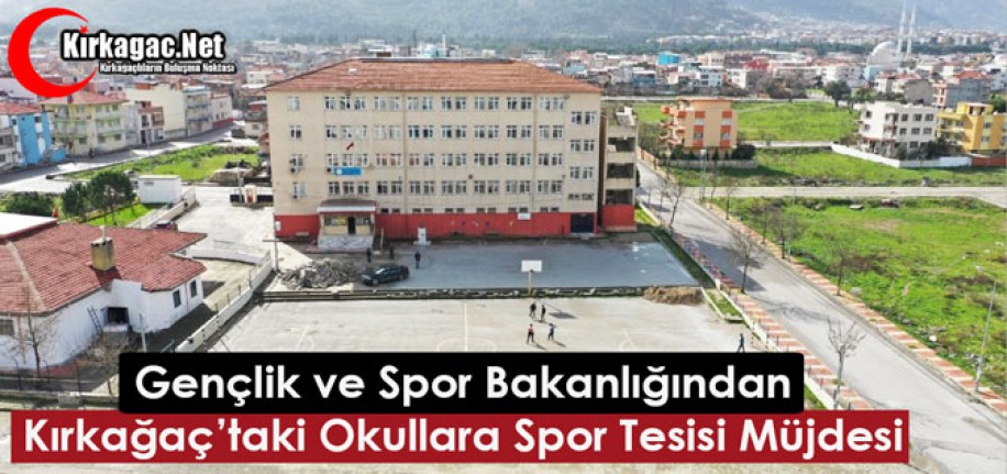 KIRKAĞAÇ'TAKİ OKULLARA SPOR TESİSİ MÜJDESİ