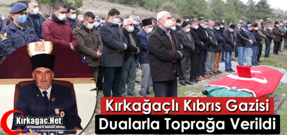 KIRKAĞAÇLI KIBRIS GAZİSİ DUALARLA TOPRAĞA VERİLDİ