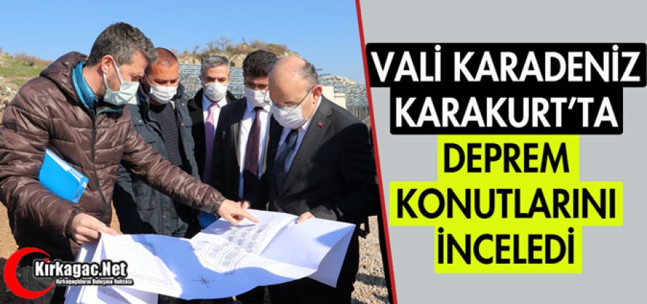 VALİ KARADENİZ DEPREM KONUTLARINI İNCELEDİ