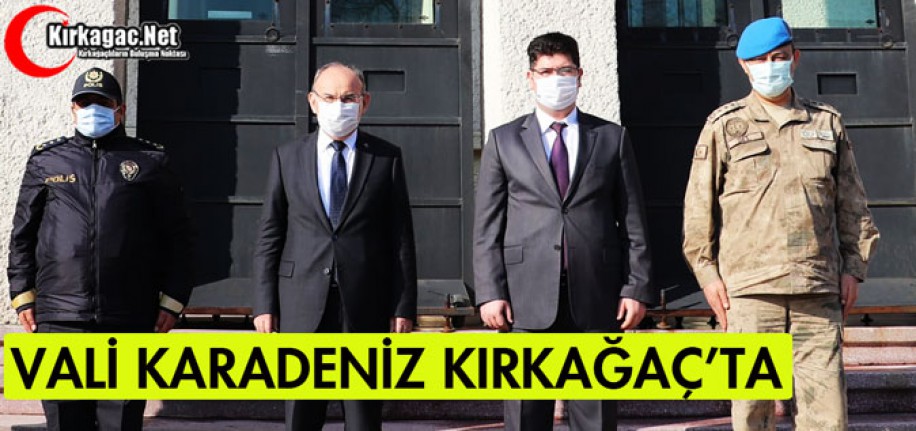 VALİ KARADENİZ KIRKAĞAÇ'TA