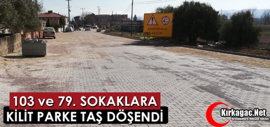 103 ve 79. SOKAKLARA KİLİT PARKE TAŞ DÖŞENDİ