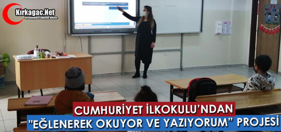 CUMHURİYET İLKOKULU’NDAN "EĞLENEREK OKUYOR VE YAZIYORUM" PROJESİ