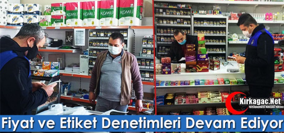 FİYAT VE ETİKET DENETİMLERİ DEVAM EDİYOR