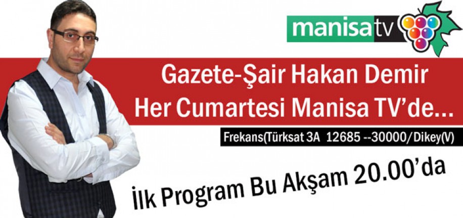 GAZETECİ-ŞAİR HAKAN DEMİR "HER CUMARTESİ" MANİSA TV'DE