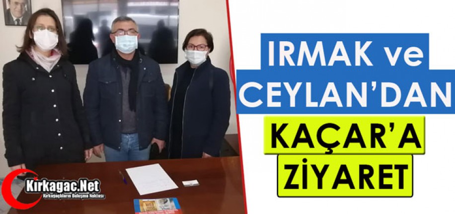 IRMAK ve CEYLAN’DAN KAÇAR’A TEŞEKKÜR ZİYARET