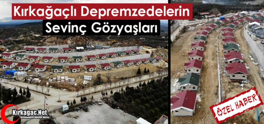 KIRKAĞAÇLI DEPREMZEDELERİN SEVİNÇ GÖZYAŞLARI(ÖZEL HABER)