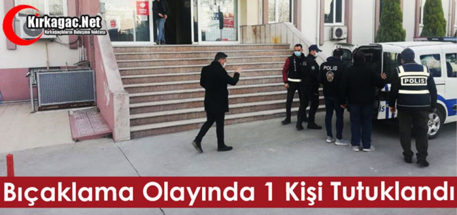 KIRKAĞAÇ’TA BIÇAKLAMA OLAYINDA TUTUKLAMA