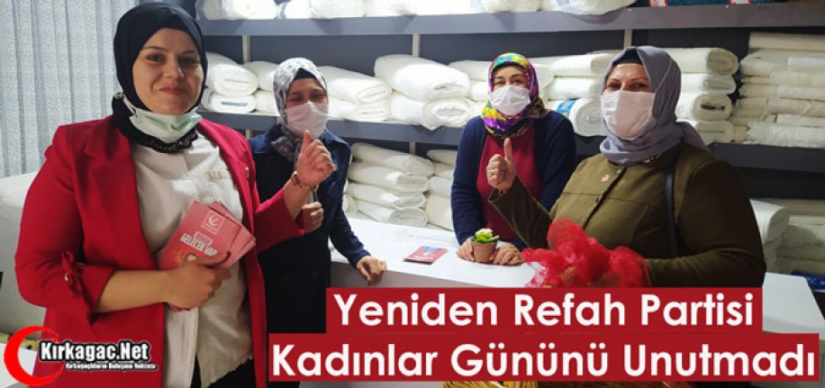 Y.REFAH PARTİSİ "KADINLAR GÜNÜNÜ" UNUTMADI