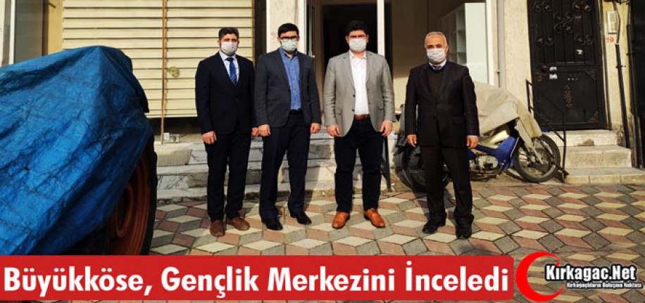 BÜYÜKKÖSE “GENÇLİK MERKEZİNİ” İNCELEDİ