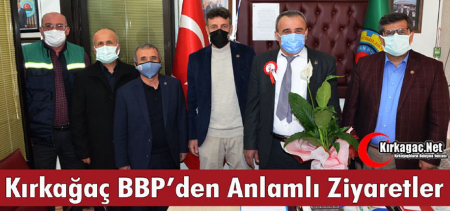 KIRKAĞAÇ BBP’DEN ANLAMLI ZİYARETLER