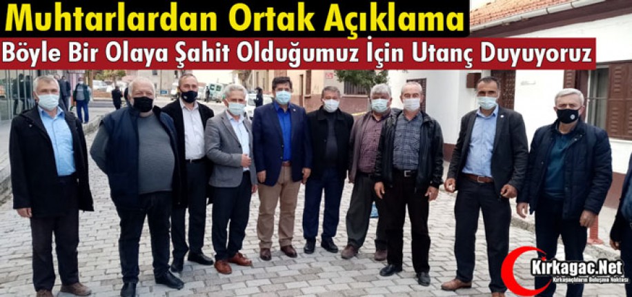 KIRKAĞAÇLI MUHTARLAR “UTANÇ DUYUYORUZ”