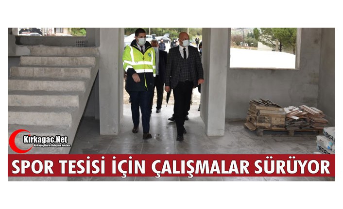 KIRKAĞAÇ’TA SPOR TESİSİ ÇALIŞMALARI SÜRÜYOR