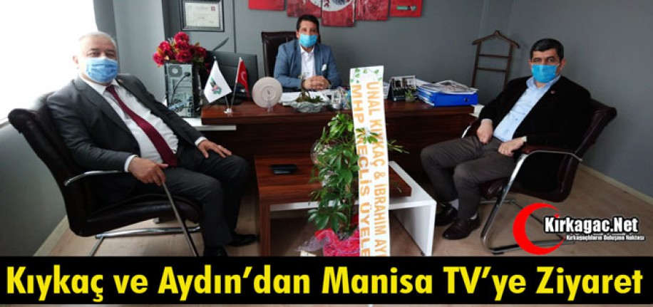 KIYKAÇ ve AYDIN’DAN MANİSA TV’YE ZİYARET