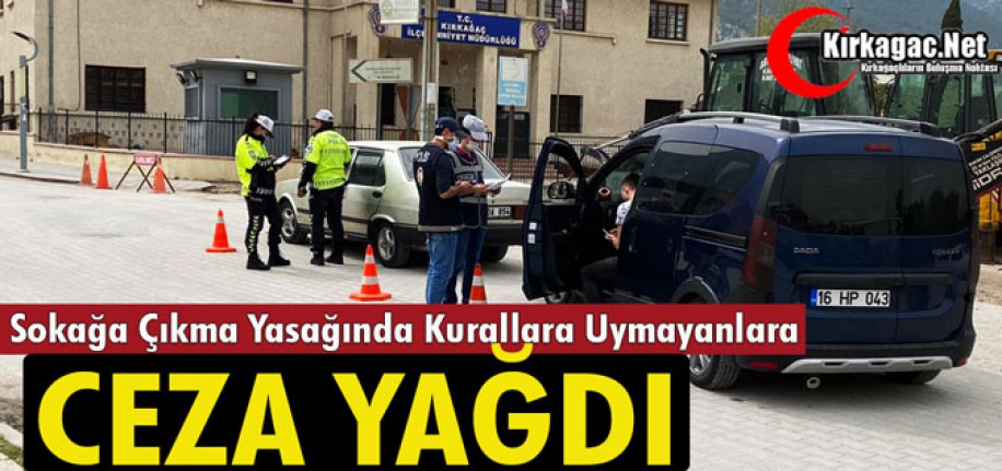 KURALLARA UYMAYANLARA CEZA YAĞDI