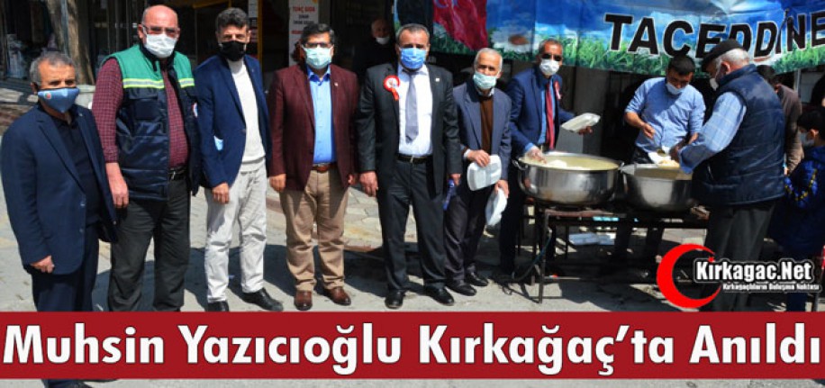 MUHSİN YAZICIOĞLU KIRKAĞAÇ’TA ANILDI