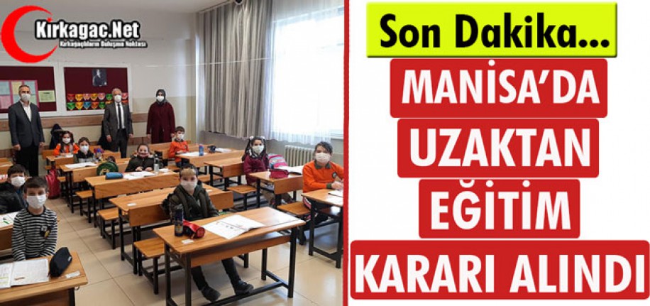 SON DAKİKA...MANİSA’DA UZAKTAN EĞİTİM KARARI ALINDI