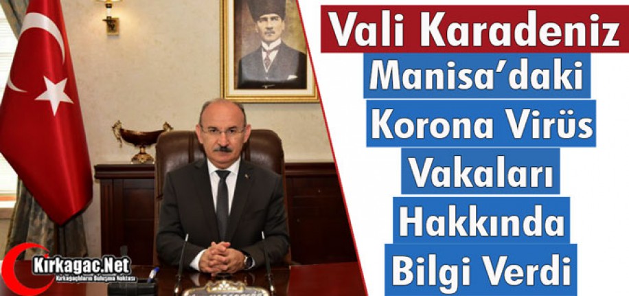 VALİ KARADENİZ, KORONA VİRÜS VAKALARI HAKKINDA BİLGİ VERDİ