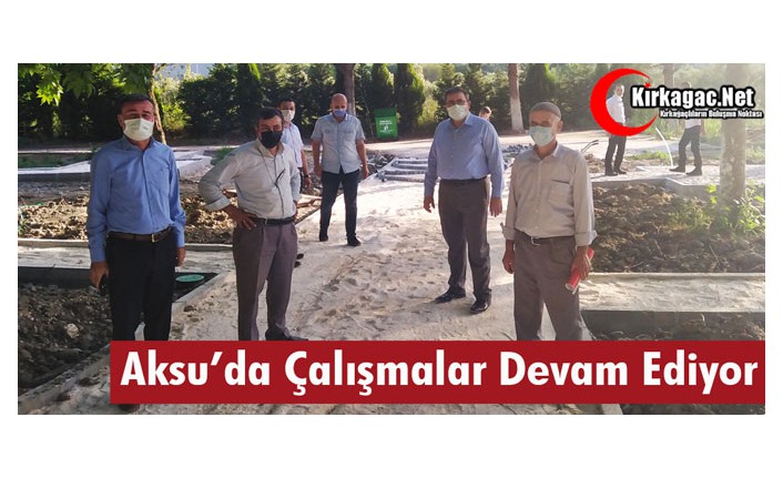 AKSU'DA CALIŞMALAR TÜM HIZIYLA DEVAM EDİYOR  