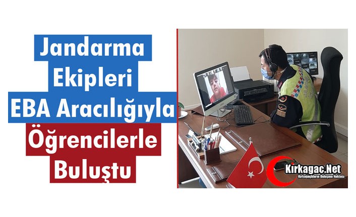 İLÇE JANDARMA EKİPLERİ EBA ARACILIĞIYLA ÖĞRENCİLERLE BULUŞTU