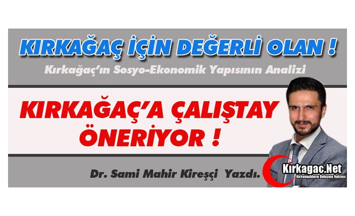 KİREŞÇİ "KIRKAĞAÇ'A ÇALIŞTAY" ÖNERDİ