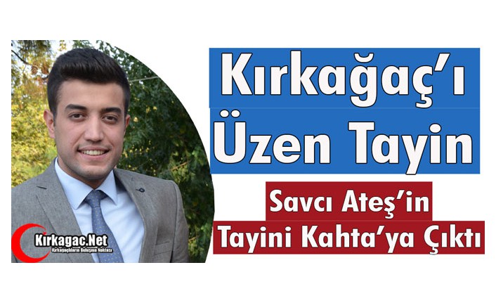 KIRKAĞAÇ’I ÜZEN TAYİN 