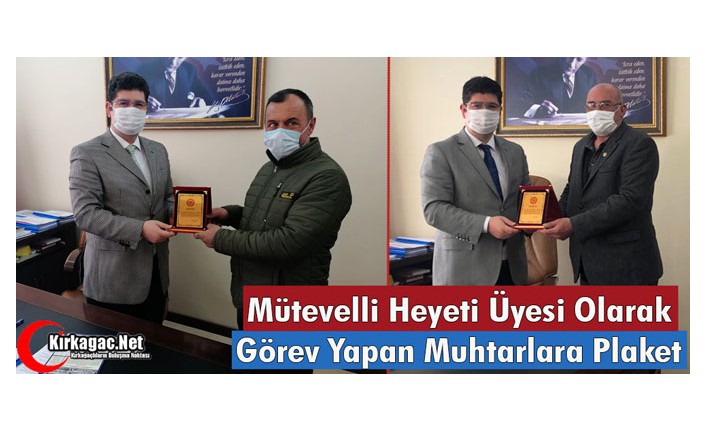 MÜTEVELLİ HEYETİ ÜYESİ OLARAK GÖREV YAPAN MUHTARLARA PLAKET