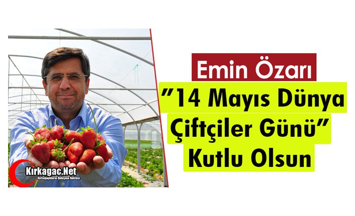 ÖZARI "14 MAYIS ÇİFTÇİLER GÜNÜNÜ" KUTLADI