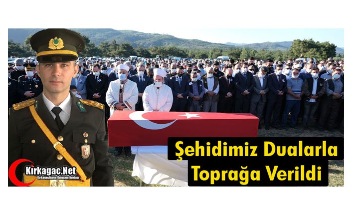 ŞEHİDİMİZ DUALARLA TOPRAĞA VERİLDİ