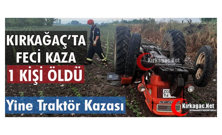 SON DAKİKA.. KIRKAĞAÇ’TA FECİ KAZA 1 ÖLÜ