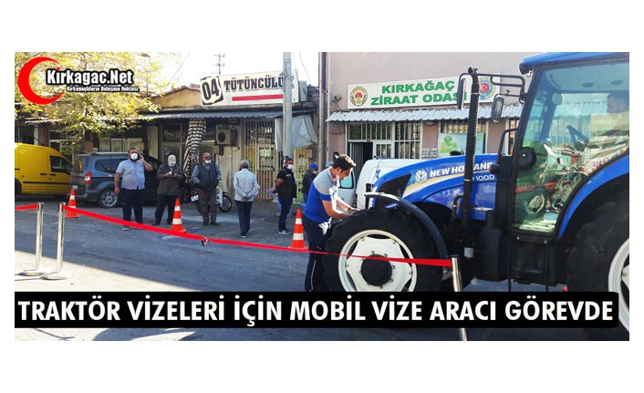 TRAKTÖR VİZELERİ İÇİN MOBİL VİZE ARACI GÖREVDE 