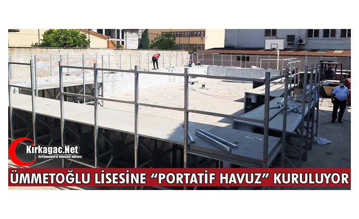 ÜMMETOĞLU LİSESİNE “PORTATİF HAVUZ” KURULUYOR 