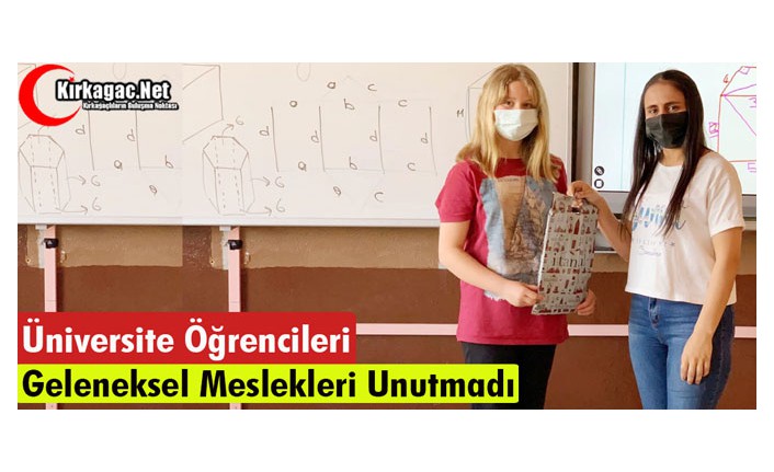 ÜNİVERSİTE ÖĞRENCİLERİ GELENEKSEL MESLEKLERİ UNUTMADI 