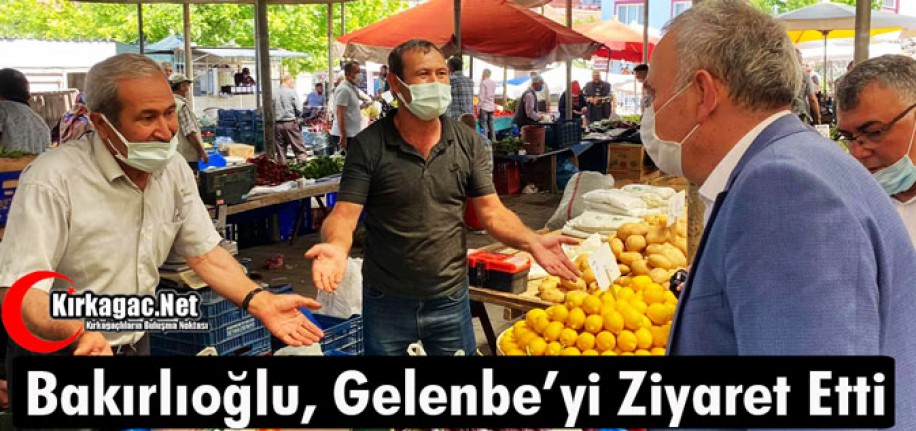 BAKIRLIOĞLU, GELENBE MAHALLESİNİ ZİYARET ETTİ