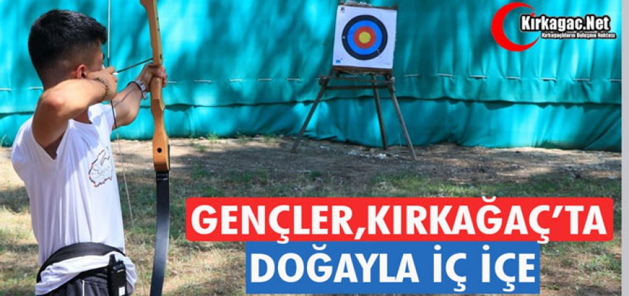 GENÇLER, KIRKAĞAÇ’TA DOĞAYLA İÇ İÇE