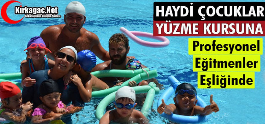 HAYDİ ÇOCUKLAR YÜZME KURSUNA