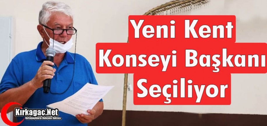 KIRKAĞAÇ KENT KONSEYİ BAŞKANI BUGÜN BELLİ OLUYOR