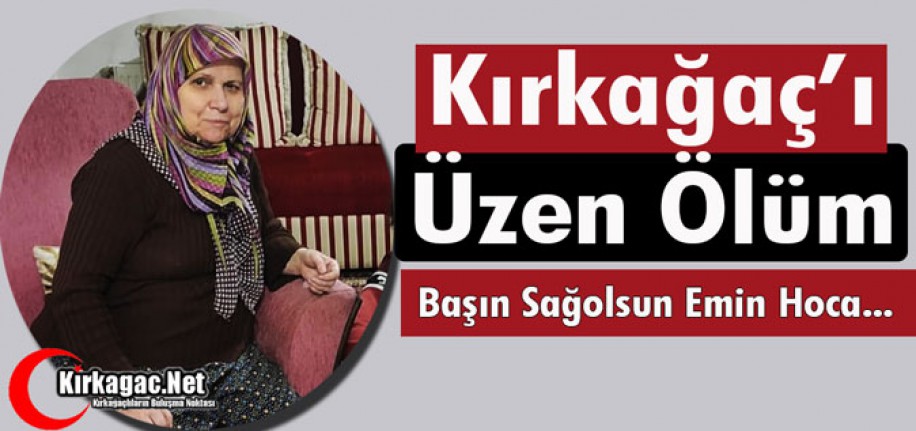 KIRKAĞAÇ’I ÜZEN BİR ÖLÜM