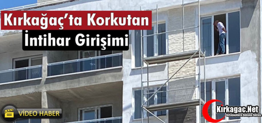 KIRKAĞAÇ’TA KORKUTAN İNTİHAR GİRİŞİMİ