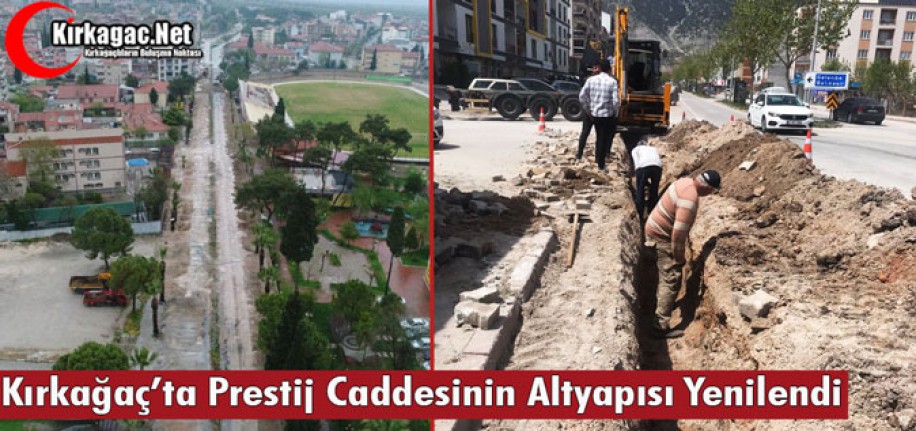 KIRKAĞAÇ’TA PRESTİJ CADDESİNİN ALTYAPISI YENİLENDİ