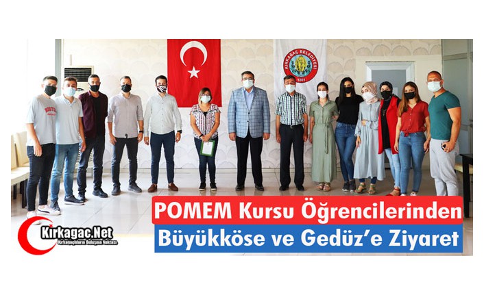 POMEM KURSU ÖĞRENCİLERİNDEN BÜYÜKKÖSE ve GEDÜZ'E ZİYARET 