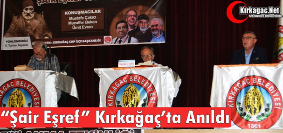 “ŞAİR EŞREF” KIRKAĞAÇ’TA ANILDI