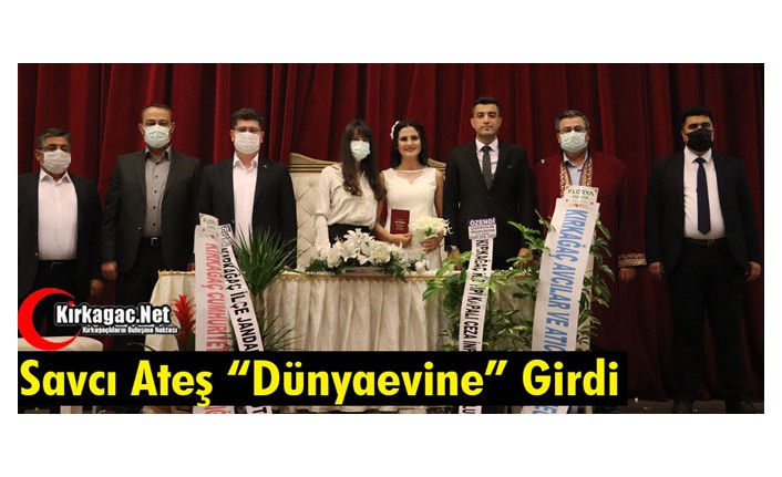 SAVCI ATEŞ, DÜNYAEVİNE GİRDİ 