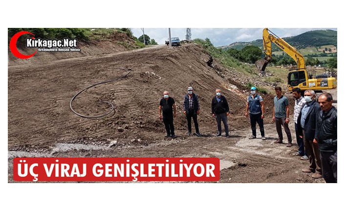 ÜÇ VİRAJ GENİŞLETİLİYOR 