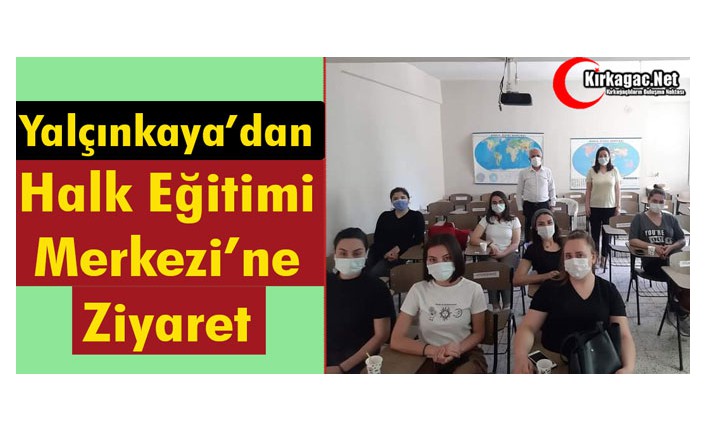 YALÇINKAYA’DAN HALK EĞİTİMİ MERKEZİNE ZİYARET