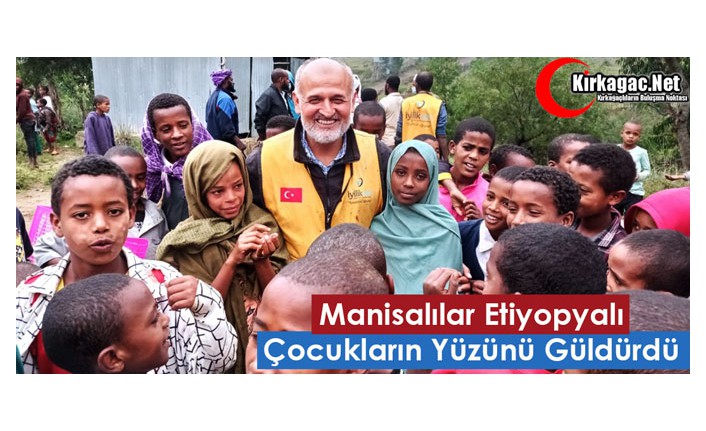 MANİSALILAR ETİYOPYALI ÇOCUKLARIN YÜZÜNÜ GÜLDÜRDÜ