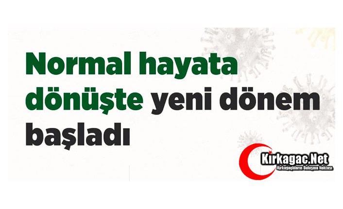 NORMAL HAYATA DÖNÜŞTE YENİ DÖNEM BAŞLADI